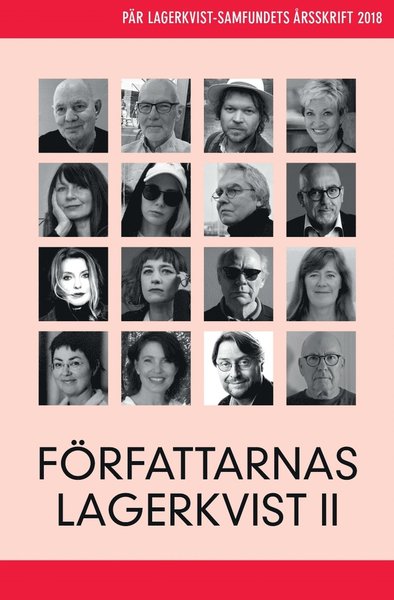 Cover for Lars Norén, Lars Åke Augustsson, Tomas Bannerhed, Eva Dozzi, Inger Edelfeldt, Amanda Ekberg, David Ericsson, Melker Garay, Cecilia Gyllenhammar, Reidar Jönsson, Anna Jörgensdotter, Tina K Persson, Marie Peterson, Kristina Sandberg, Björn Sandmark, Kaj Sch · Författarnas Lagerkvist II. Pär Lagerkvist-samfundets årsskrift, 2018 (Paperback Book) (2018)