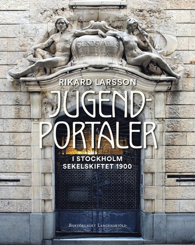 Cover for Rikard Larsson · Jugendportaler : Stockholm sekelskiftet 1900 (Bok) (2023)