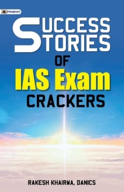 Cover for Danics Khairwa Rakesh · Success Stories of IAS Exam Crackers (Paperback Book) (2019)