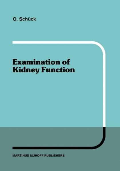 O. Schuck · Examination of Kidney Function - Developments in Nephrology (Paperback Book) [Softcover reprint of the original 1st ed. 1984 edition] (2011)