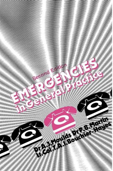 A. Moulds · Emergencies in General Practice (Pocketbok) [2nd ed. 1985. Softcover reprint of the original 2n edition] (2012)