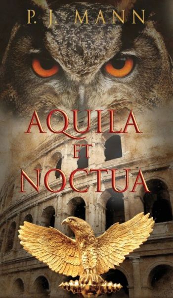 Cover for P J Mann · Aquila et Noctua (Hardcover Book) (2019)