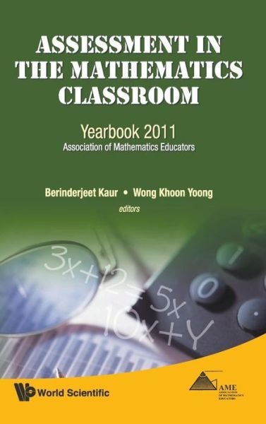 Cover for Berinderjeet Kaur · Assessment In The Mathematics Classroom: Yearbook 2011, Association Of Mathematics Educators (Hardcover bog) (2011)