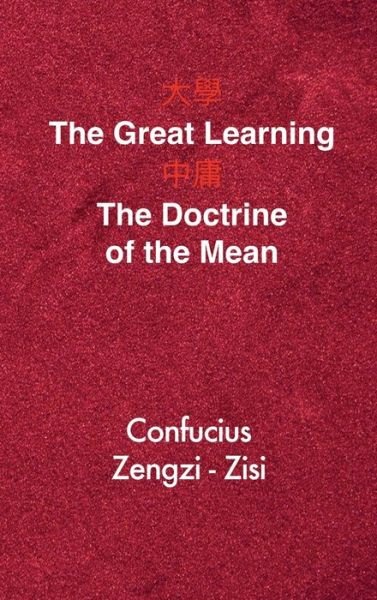 The Great Learning - The Doctrine of the Mean: Chinese-English Edition - Confucius - Livros - Fv Editions - 9791029907975 - 12 de dezembro de 2019