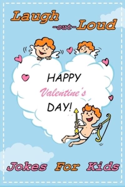 Cover for Stacey Brannon · Laugh-Out-Loud Valentine's Day Jokes for Kids: Hilarious and Interactive Joke Book for Boys and Girls - Valentines Day Books For Kids (Paperback Book) (2022)