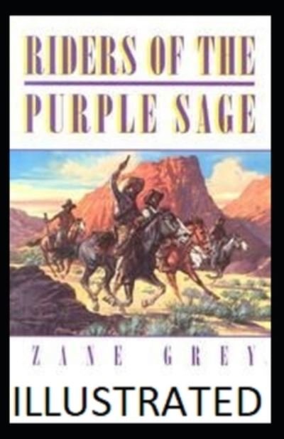 Riders of the Purple Sage Illustrated - Zane Grey - Böcker - Independently Published - 9798424118975 - 27 februari 2022