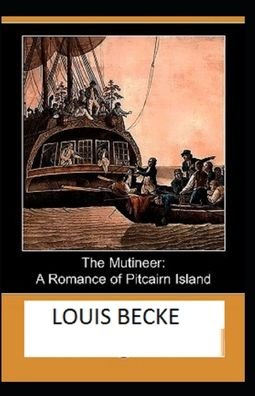 Cover for Louis Becke · The Mutineer: A Romance of Pitcairn Island: Illustrated Edition (Paperback Book) (2021)