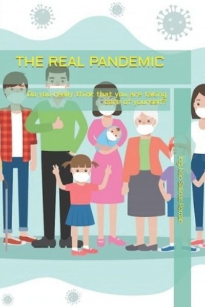 Cover for Ing Ivan Salinas Roman · The Real Pandemic: Do you really think that you are taking care of yourself? (Paperback Book) (2021)