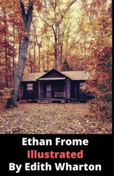 Cover for Edith Wharton · Ethan Frome By Edith Wharton (Paperback Bog) [Illustrated edition] (2021)