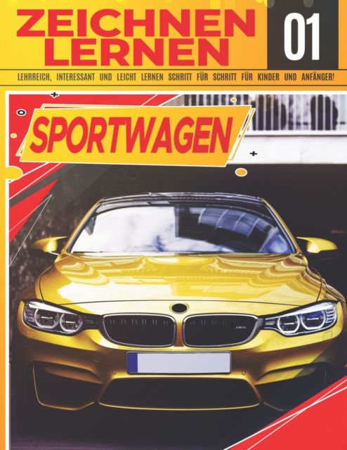 Cover for Clipart Adventure · Sportwagen Zeichnen Lernen 01: LEHRREICH, INTERESSANT UND LEICHT LERNEN SCHRITT FUER SCHRITT FUER KINDER UND ANFAENGER!: Zeichne tolle Fahrzeuge fur Kinder und Erwachsene - Zeichnen wie ein Profi - Weihnachts- und Schulanfangsgeschenk - Zeichnen Wie Ein P (Paperback Bog) (2021)