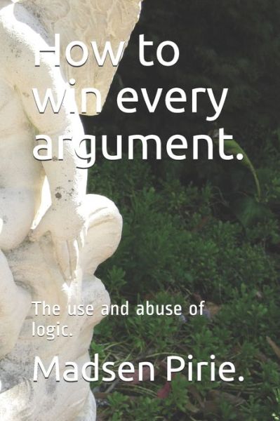 Cover for Madsen Pirie · How to win every argument. (Taschenbuch) (2020)