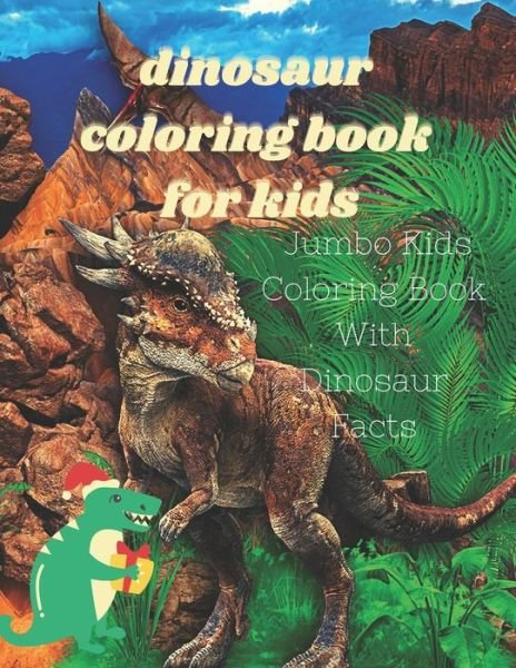 Cover for You Arts · Dinosaur Coloring Book: Jumbo Kids Coloring Book With Dinosaur Facts: Jumbo Kids Coloring Book With Dinosaur Factsthis book for kids to learn about dinosaur 8.5*11 inches and 51 pages (Paperback Bog) (2021)