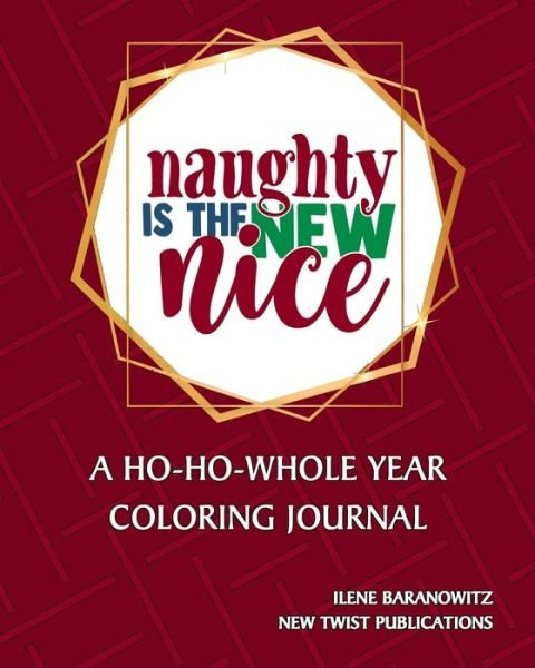 Cover for Ilene Baranowitz · Naughty Is The New Nice (Paperback Book) (2020)