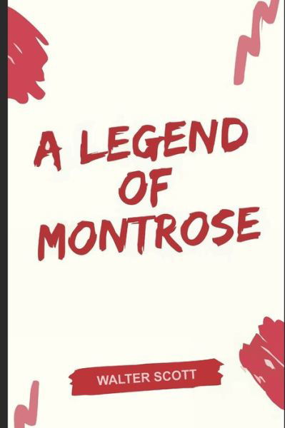 A Legend of Montrose - Walter Scott - Bøger - Independently Published - 9798642781975 - 2. maj 2020