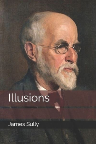 Illusions - James Sully - Books - Independently Published - 9798682170975 - September 17, 2020