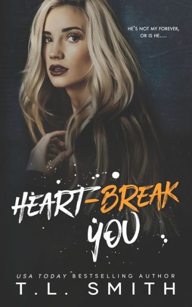 Heartbreak You - Heartbreak Duet - T L Smith - Books - Independently Published - 9798683863975 - September 7, 2020