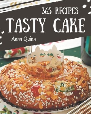 Cover for Anna Quinn · 365 Tasty Cake Recipes (Paperback Book) (2020)