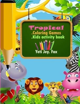 Cover for Yeti Jey Fox · Tropical Coloring Games (Pocketbok) (2020)