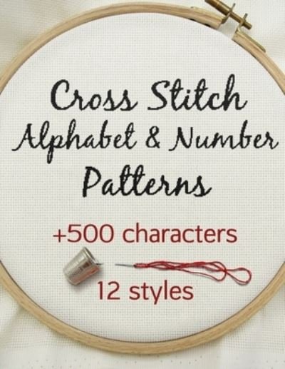 Cover for Artsy Betsy · Cross Stitch Alphabet &amp; Number Patterns: Counted Cross Stitch Alphabet Letters and Numbers Simple Patterns in 12 Font Styles to Make your Own Quotes (Paperback Bog) (2021)