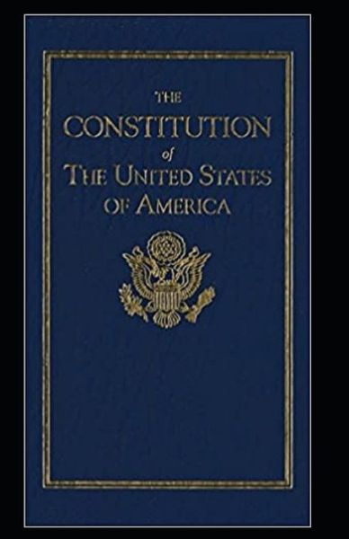 The United States Constitution Annotated - James Madison - Kirjat - Independently Published - 9798731245975 - keskiviikko 31. maaliskuuta 2021