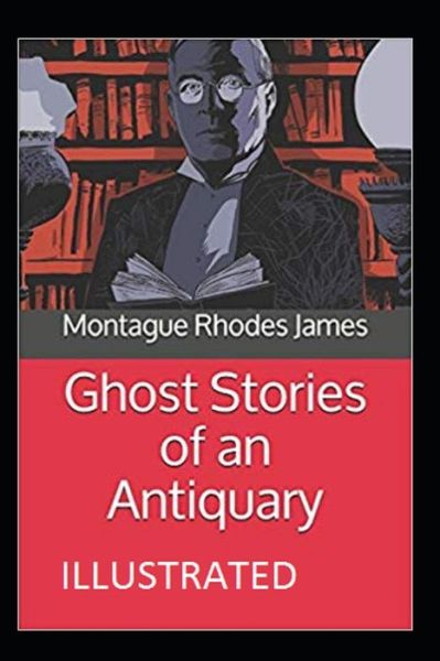 Cover for Montague Rhodes James · Ghost Stories of an Antiquary Illustrated (Paperback Bog) (2021)