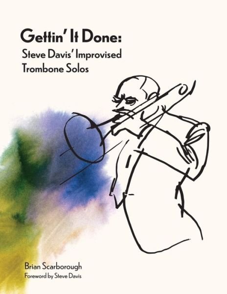 Cover for Steve Davis · Gettin' It Done: Steve Davis' Improvised Trombone Solos (Paperback Book) (2021)