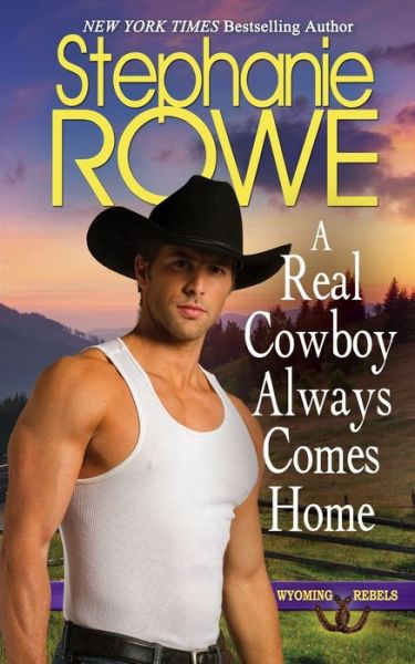 Cover for Stephanie Rowe · A Real Cowboy Always Comes Home - Wyoming Rebels (Paperback Book) (2022)