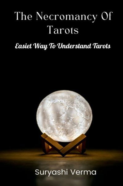 Cover for Suryashi Verma · The Necromancy Of Tarots: Easiest Way to Understand Tarots (Paperback Book) (2022)