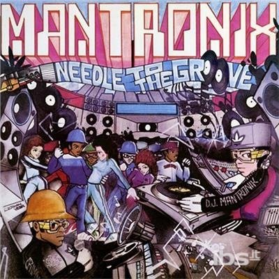 Needle To The Groove - Mantronix - Music - GET ON DOWN - 0606590073976 - November 27, 2015