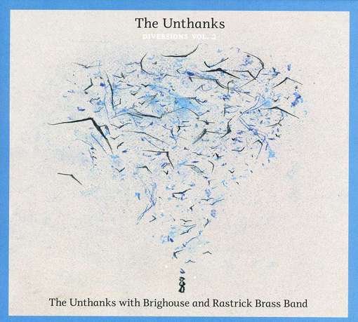 Diversions Vol.2: the Unthanks with Brighouse and Rastrick Brass Band - The Unthanks - Music - CADIZ -RABBLEROUSER MUSIC - 0609613801976 - January 27, 2017