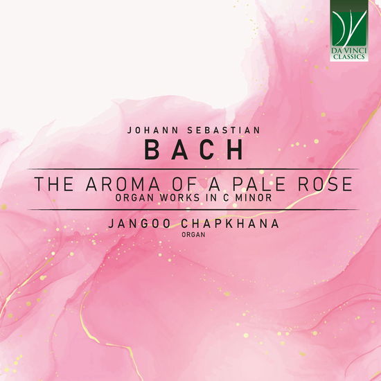 Cover for Chapkhana Jangoo · Johann Sebastian Bach: The Aroma Of A Pale Rose, Organ Works In C Minor (CD) (2025)