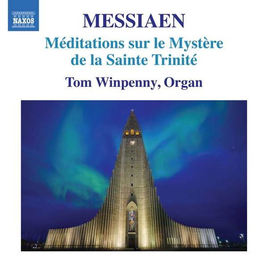 Meditations Sur Le Mystere De La Sainte Trinite - O. Messiaen - Musique - NAXOS - 0747313397976 - 5 août 2019