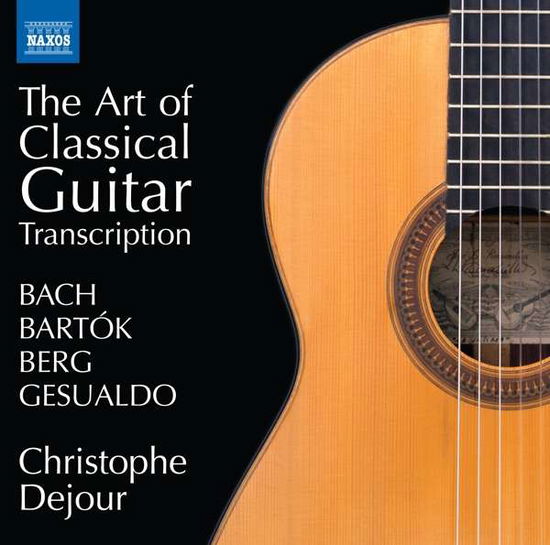 Cover for Christophe Dejour · Bach. Bartok. Berg. Gesualdo: The Art Of Classical Guitar Transcription (CD) (2020)