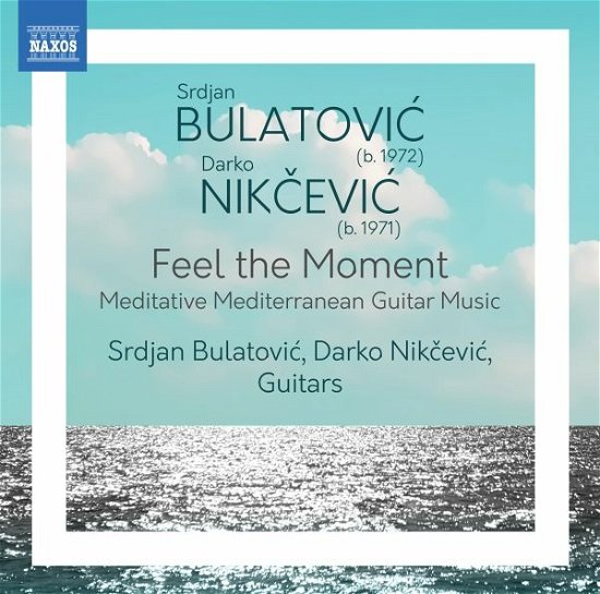 Cover for Bulatovic / Nikcevic · Srdjan Bulatovic / Darko Nikcevic: Feel The Moment (Meditative Mediterranean Guitar Music) (CD) (2022)