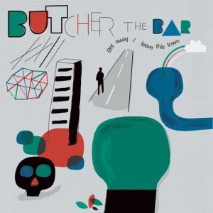 Cover for Butcher the Bar · Get Away / Leave This Town (7&quot;) [EP edition] (2008)