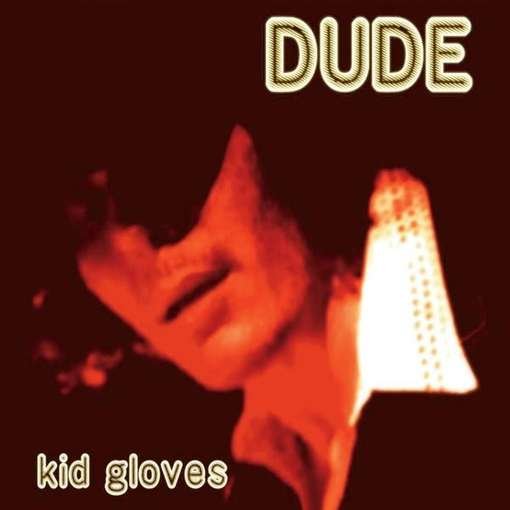 Cover for Dude · Kid Gloves (CD) (2012)