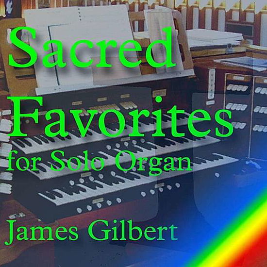 Cover for James Gilbert · Sacred Favorites for Solo Organ (CD) (2011)