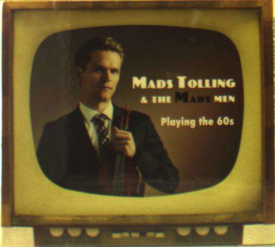 Playing The 60s - Tolling, Mads & The Mads Men - Musikk - MVD - 0888295503976 - 20. januar 2017