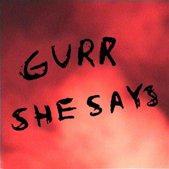 She Says - Gurr - Music - GURR RECORDS - 5056167112976 - April 12, 2019