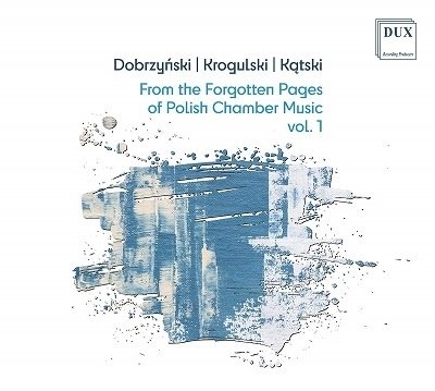 Cover for Wojciechowski, Sumliska, Pitkowska-nowicka, Komendarek-tymendorf, Kuakowski, Czerwiska-szymula · From the Forgotten Pages of Polish Chamber Music Vol. 1 (CD)