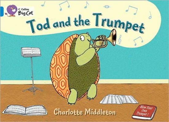 Tod and the Trumpet: Band 04/Blue - Collins Big Cat - Charlotte Middleton - Kirjat - HarperCollins Publishers - 9780007412976 - torstai 1. syyskuuta 2011