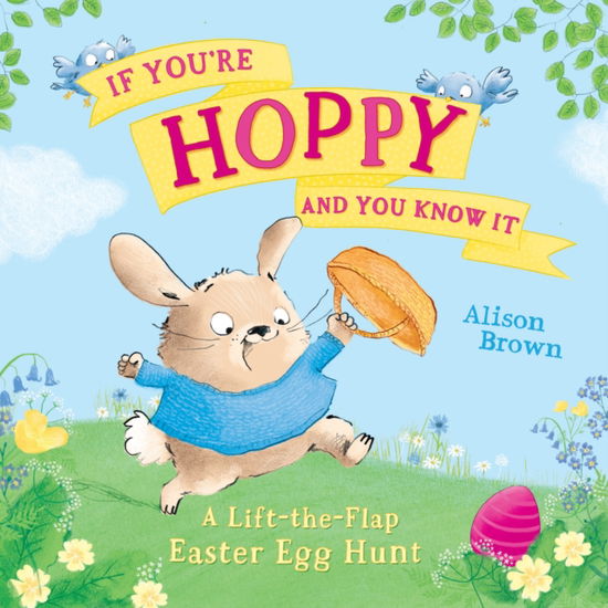 Cover for Alison Brown · If You’re Hoppy and You Know It: A Lift-the-Flap Easter Egg Hunt (Paperback Book) (2025)