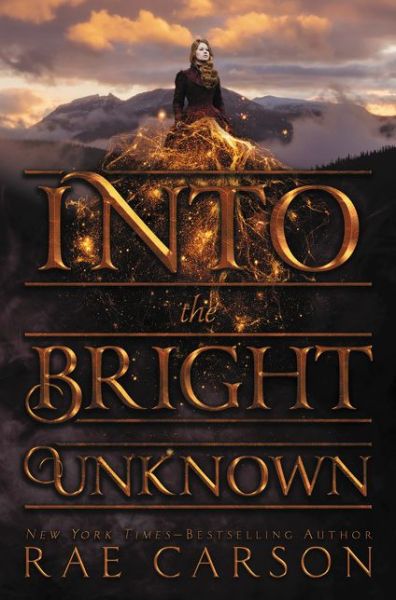 Cover for Rae Carson · Into the Bright Unknown - Gold Seer Trilogy (Hardcover Book) (2017)