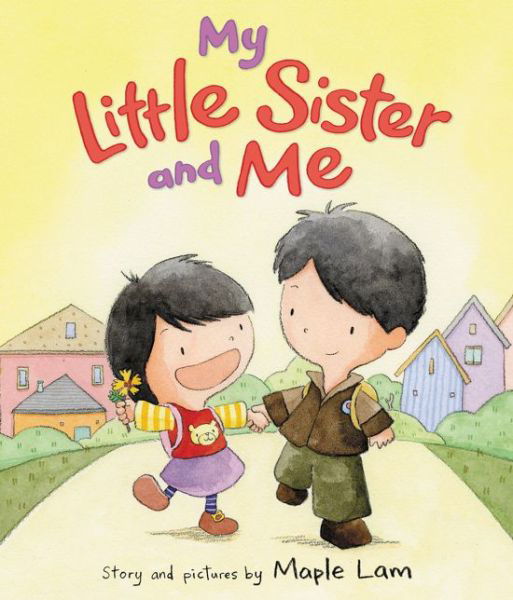 Cover for Maple Lam · My Little Sister and Me (Hardcover bog) (2016)