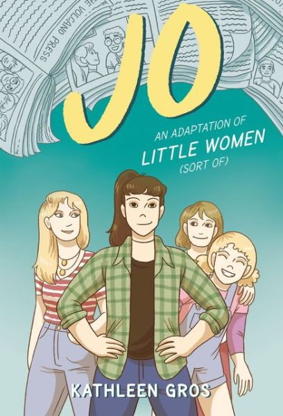 Cover for Kathleen Gros · Jo: An Adaptation of Little Women (Sort Of) (Hardcover Book) (2020)