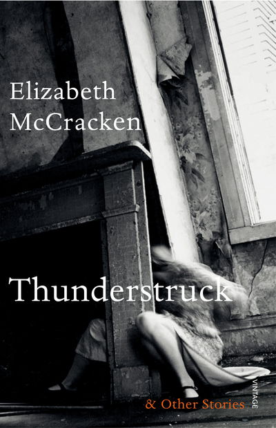 Cover for Elizabeth McCracken · Thunderstruck &amp; Other Stories (Paperback Book) (2015)