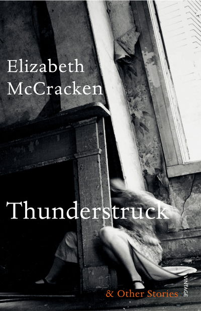 Cover for Elizabeth McCracken · Thunderstruck &amp; Other Stories (Taschenbuch) (2015)