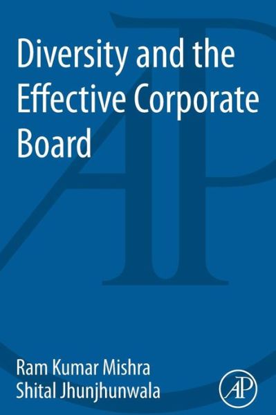 Cover for Mishra, Ram Kumar (ONGC Subir Raha Chair Professor on Corporate Governance, Institute of Public Enterprise, Hyderabad, India) · Diversity and the Effective Corporate Board (Paperback Book) (2013)