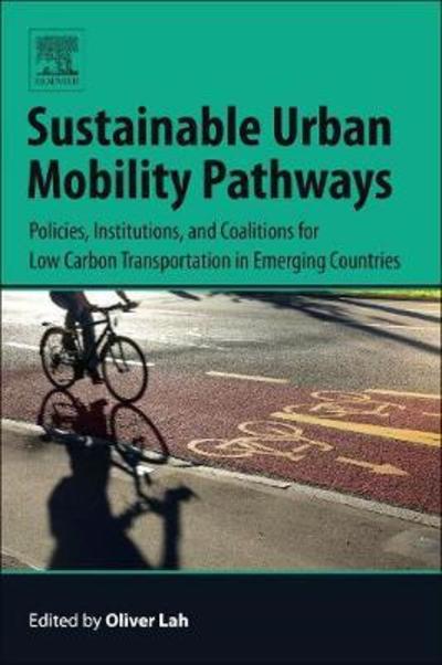 Cover for Oliver Lah · Sustainable Urban Mobility Pathways: Policies, Institutions, and Coalitions for Low Carbon Transportation in Emerging Countries (Paperback Book) (2018)