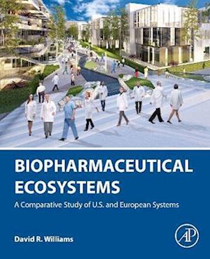 Cover for Williams, David R. (Department of Nut and Health Care Management, Beaver Coll of Health Sciences, Appalachian State University, NC, USA) · Biopharmaceutical Ecosystems: A Comparative Study of U.S. and European Systems (Paperback Book) (2025)